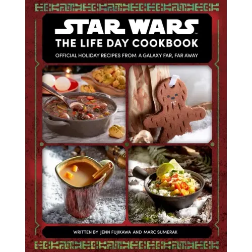 Star Wars: The Life Day Cookbook: Official Holiday Recipes from a Galaxy Far, Far Away (Star Wars Holiday Cookbook, Star Wars Christmas Gift)