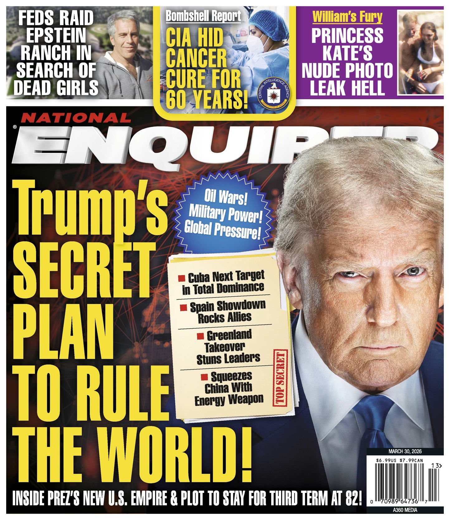 National Enquirer - 03.30.26: Trump's Secret Plan To Rule The World, Feds Raid Epstein's Ranch, CIA Hid Cancer Cure For 60 Years, William's Furry As Princess Kate's Nude Photo Leak Hell & More!