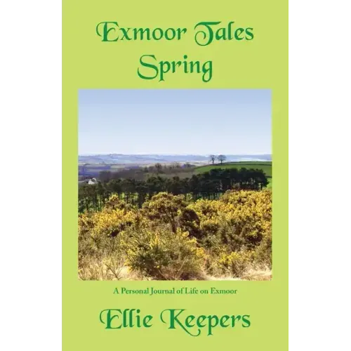 Exmoor Tales - Spring: A Personal Journal of Life on Exmoor