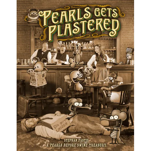 Pearls Gets Plastered: A Pearls Before Swine Treasury
