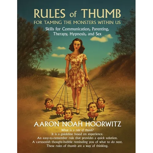 Rules of Thumb for Taming the Monsters Within Us