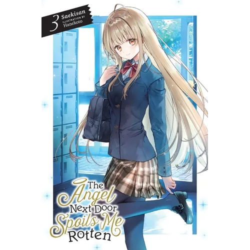 The Angel Next Door Spoils Me Rotten, Vol. 3 (Light Novel): Volume 3