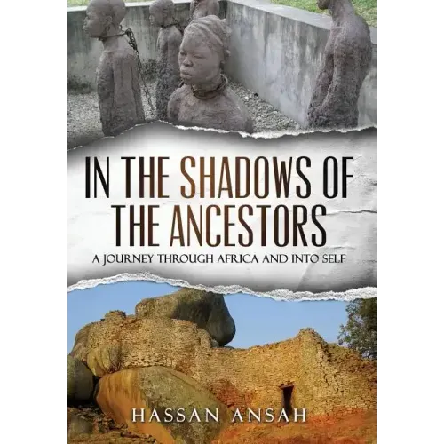 In the Shadows of the Ancestors: A Journey through Africa and into self
