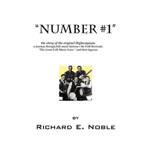 Number #1: The Story of the Original Highwaymen: A Journey Through Folk Music History-- The Folk Revivals, the Great Folk Music