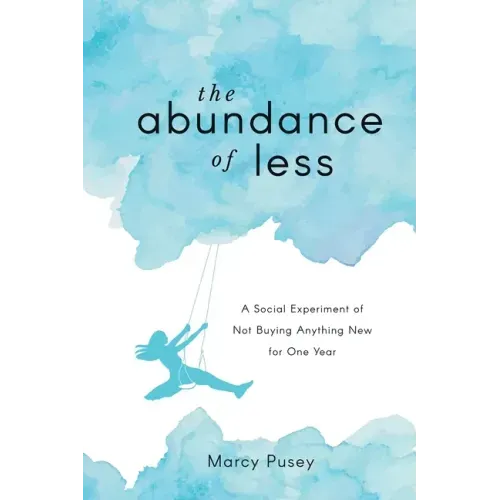 The Abundance of Less: A Social Experiment of Not Buying Anything New for One Year