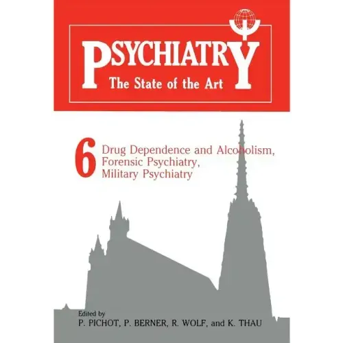 Psychiatry the State of the Art: Volume 6 Drug Dependence and Alcoholism, Forensic Psychiatry, Military Psychiatry