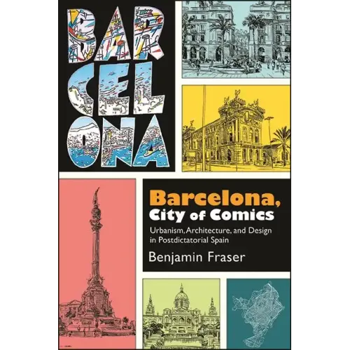 Barcelona, City of Comics: Urbanism, Architecture, and Design in Postdictatorial Spain