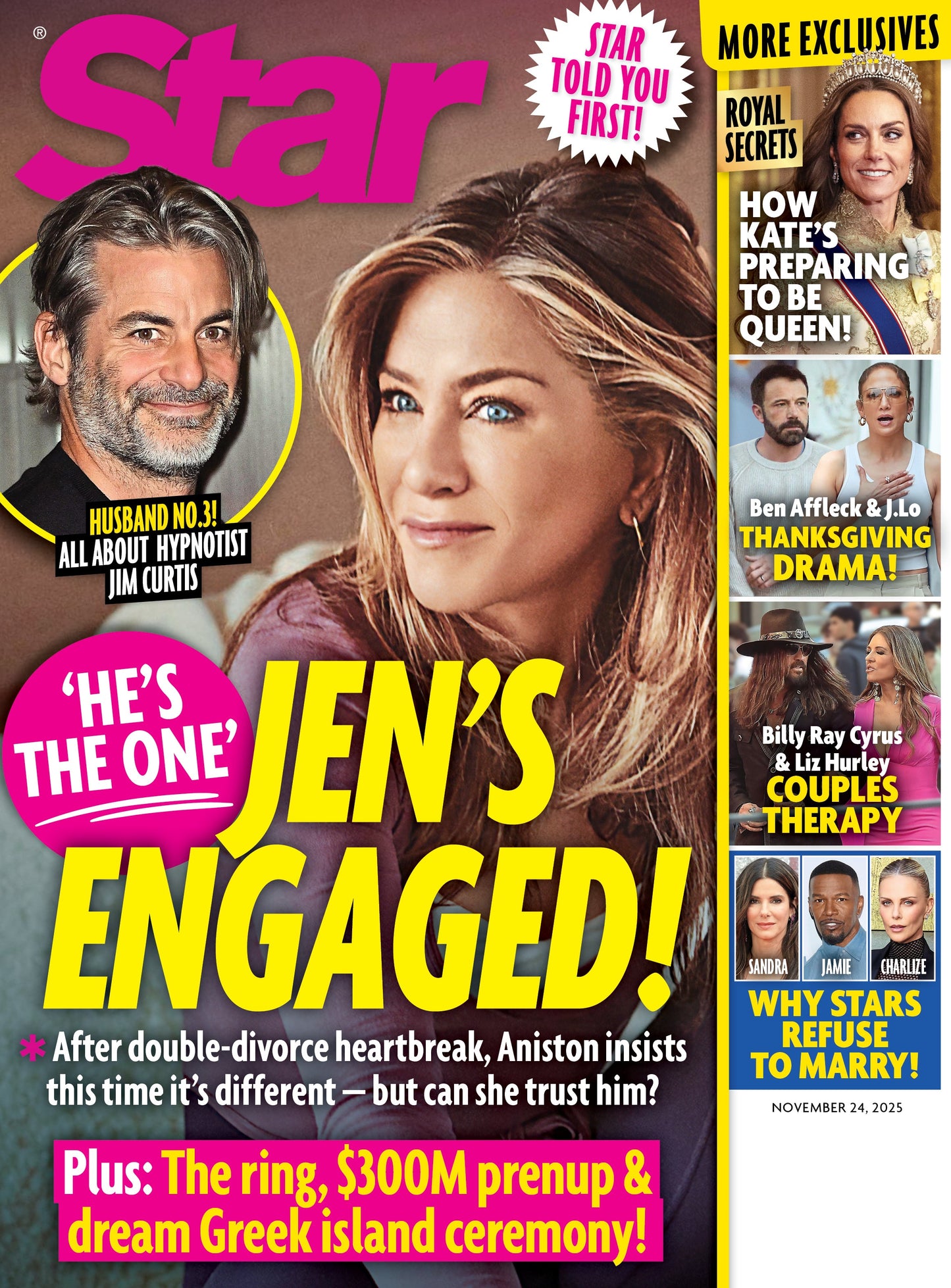 Star - 11.24.25: Jennifer Aniston’s Engagement To Jim Curtis, Kate’s Royal Duties Rise, Ben Affleck & J.Lo’s Thanksgiving Turmoil, Billy Ray Cyrus & Liz Hurley In Couples Therapy & More!