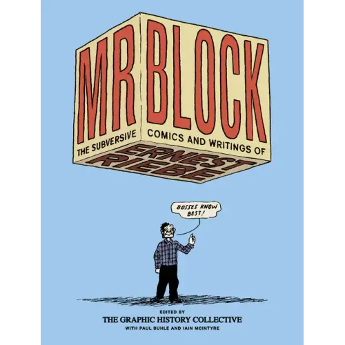 Mr. Block: The Subversive Comics and Writings of Ernest Riebe