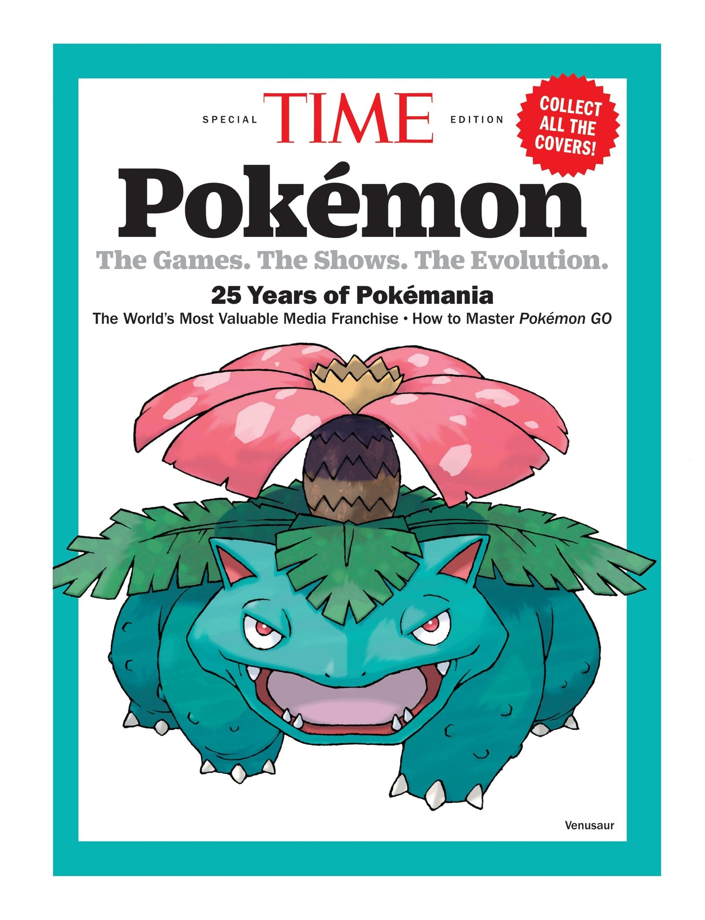 TIME Special Edition - Pokémon: The Games, The Shows, The Evolution, 25 Years Of Pokémania, The World's Most Valuable Media Franchise, How To Master Pokémon Go & More!