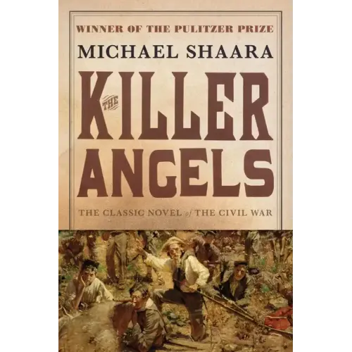 The Killer Angels: The Classic Novel of the Civil War