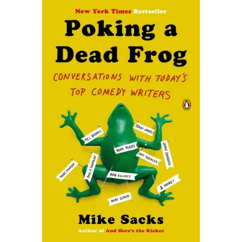 Poking a Dead Frog: Conversations with Today s Top Comedy Writers