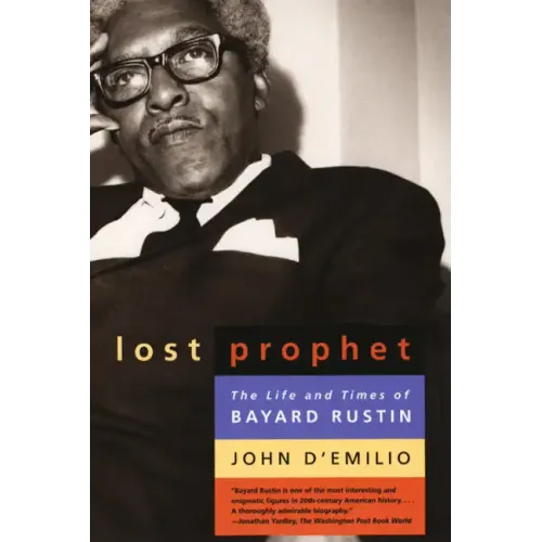 Lost Prophet: The Life and Times of Bayard Rustin