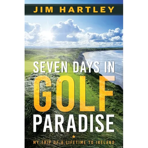 Seven Days in Golf Paradise: My Trip of a Lifetime to Ireland