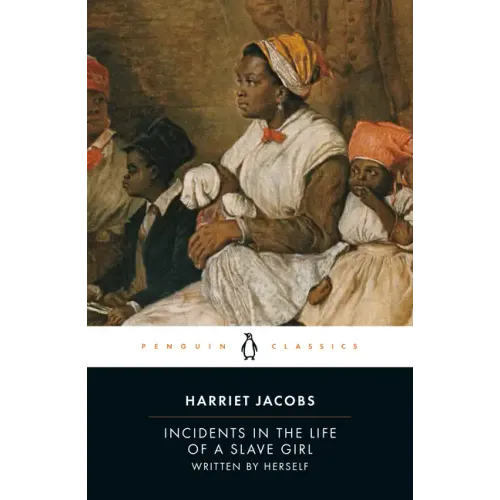 Incidents in the Life of a Slave Girl: Written by Herself