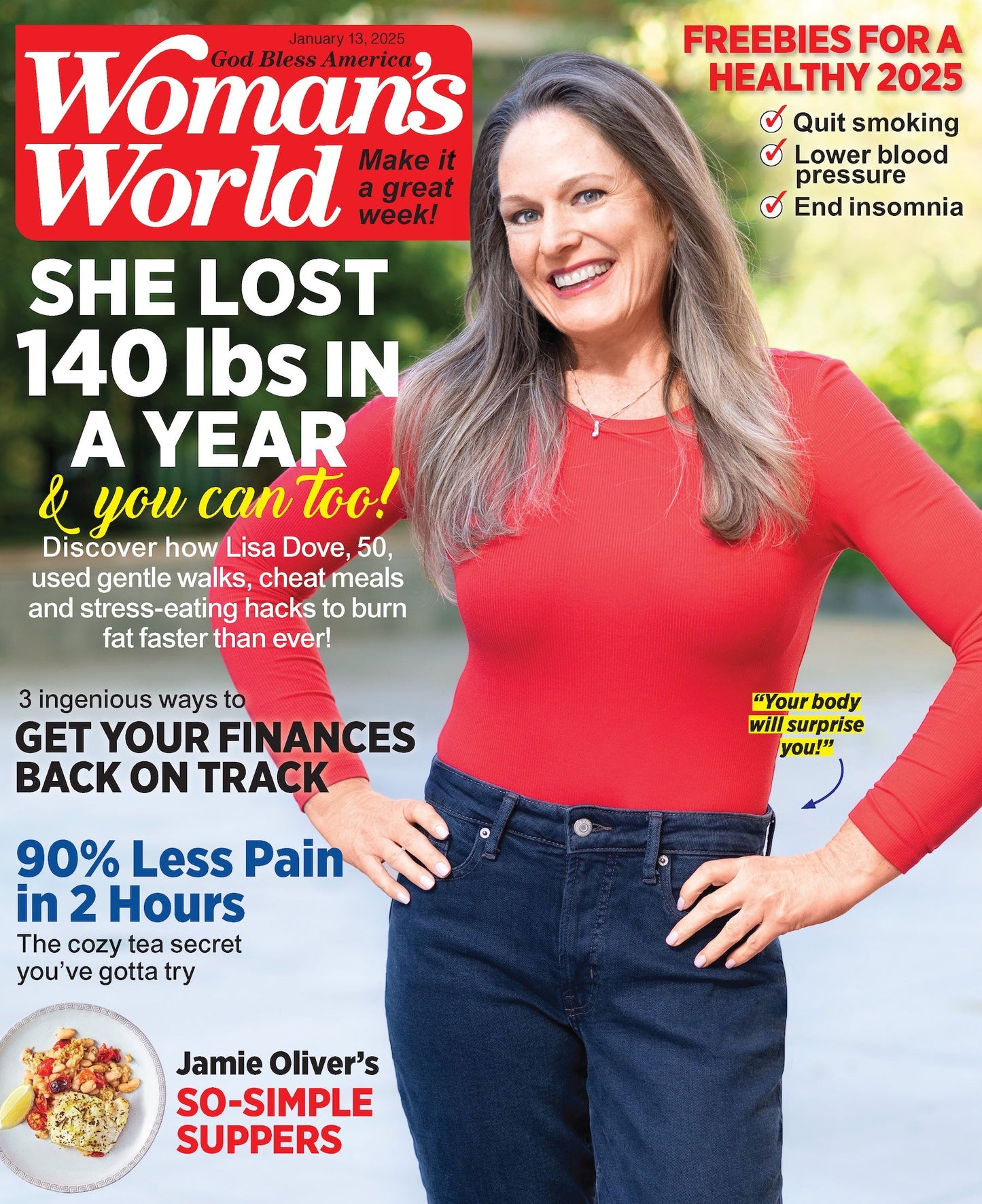 Woman's World - 01.13.25: How Lisa Dove Lost 140 Pounds In One Year, 90% Less Pain In 2 Hours, Jamie Oliver's So Simple Suppers, Get Your Finances Back On Track, Freebies For A Healthy 2025 & More!