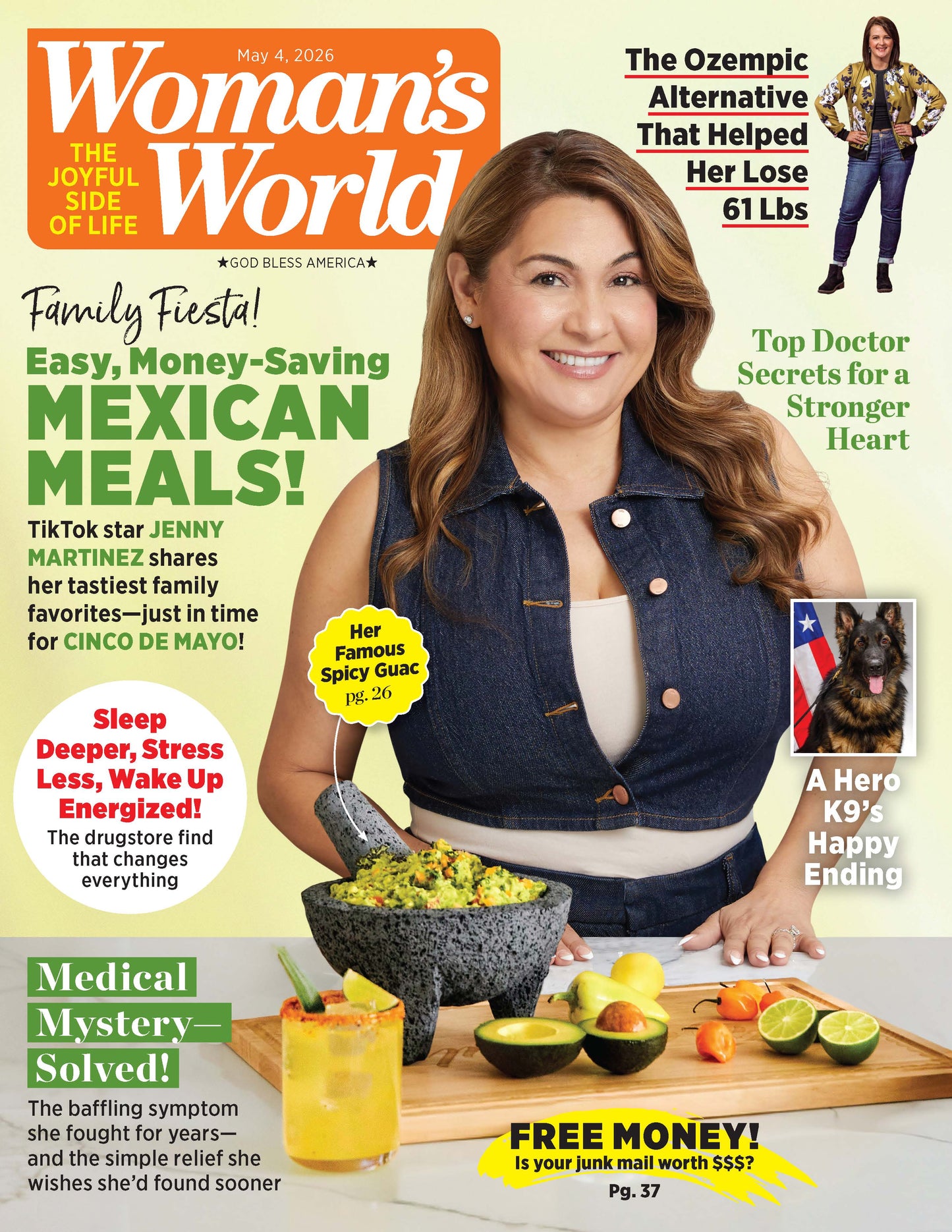 Woman's World - 05.04.26: TikTok Star Jenny Martinez Shares Her Tastiest Family Fiesta Favorites, Top Doctor Secrets For A Stronger Heart, A Hero K9’s Happy Ending, The Ozempic Alternative & More!
