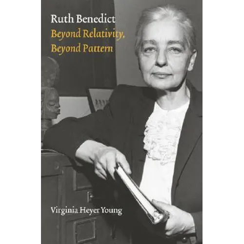 Ruth Benedict: Beyond Relativity, Beyond Pattern