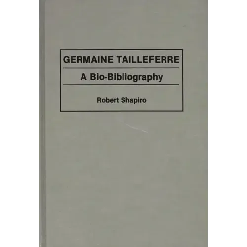 Germaine Tailleferre: A Bio-Bibliography