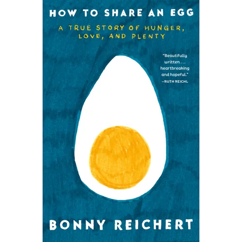 How to Share an Egg: A True Story of Hunger, Love, and Plenty