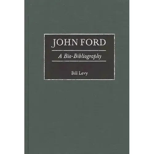 John Ford: A Bio-Bibliography