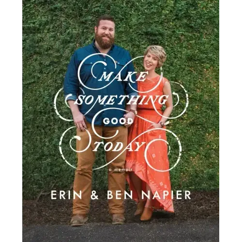 Make Something Good Today: A Memoir