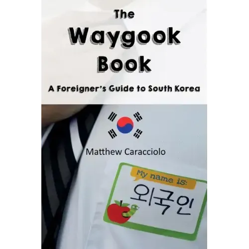 The Waygook Book: A Foreigner's Guide to South Korea