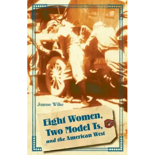 Eight Women, Two Model Ts, and the American West