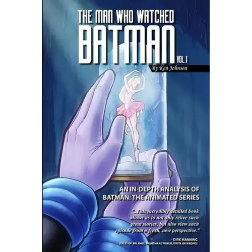 The Man Who Watched Batman Vol. 1: An In Depth analysis of Batman: The Animated Series