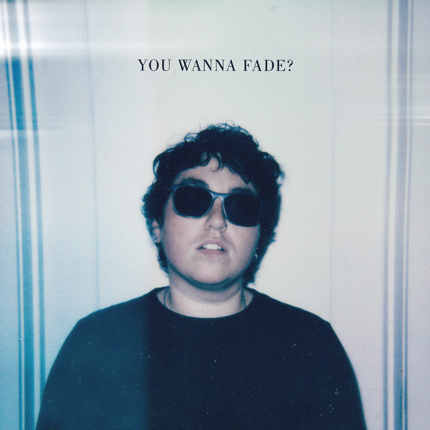 You Wanna Fade? (Baby Blue Vinyl) Vinyl Record