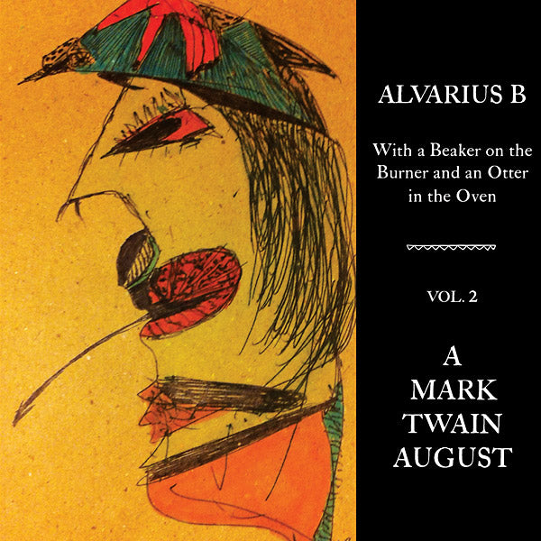 Alvarius B. - With a Beaker on the Burner and an Otter in the Oven - Vol. 2 A Mark Twain August Vinyl Record