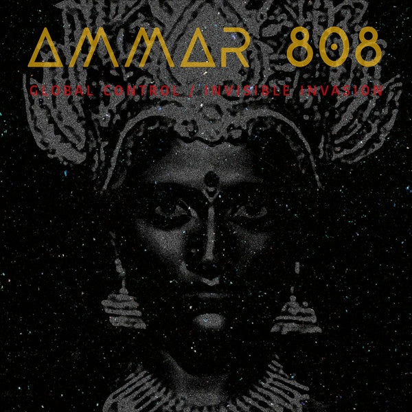 AMMAR 808 - Global Control / Invisible Invasion Vinyl Record