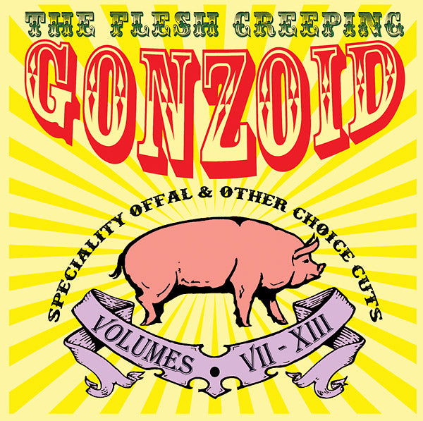 The Flesh Creeping Gonzoid: Speciality Offal & Other Choice Cuts Music CD