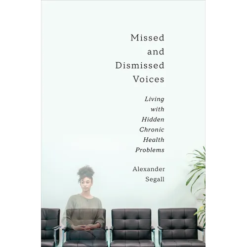 Missed and Dismissed Voices: Living with Hidden Chronic Health Problems