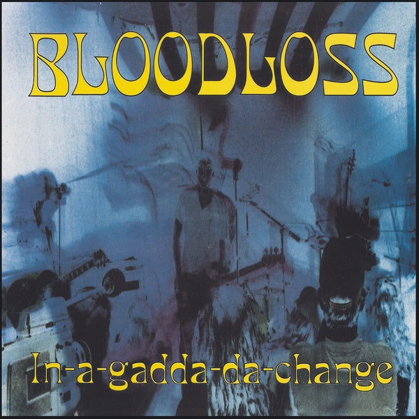 BLOODLOSS - In-A-Gadda-Da-Change Vinyl Record