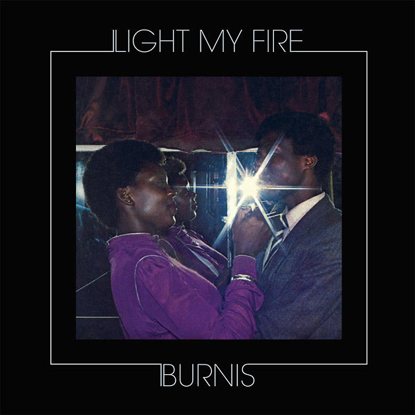 BURNIS - Light My Fire Vinyl Record