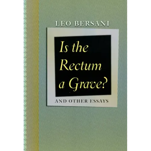 Is the Rectum a Grave?: and Other Essays