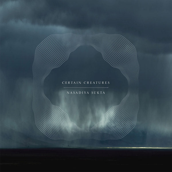 Certain Creatures - Nasadiya Sukta Vinyl Record