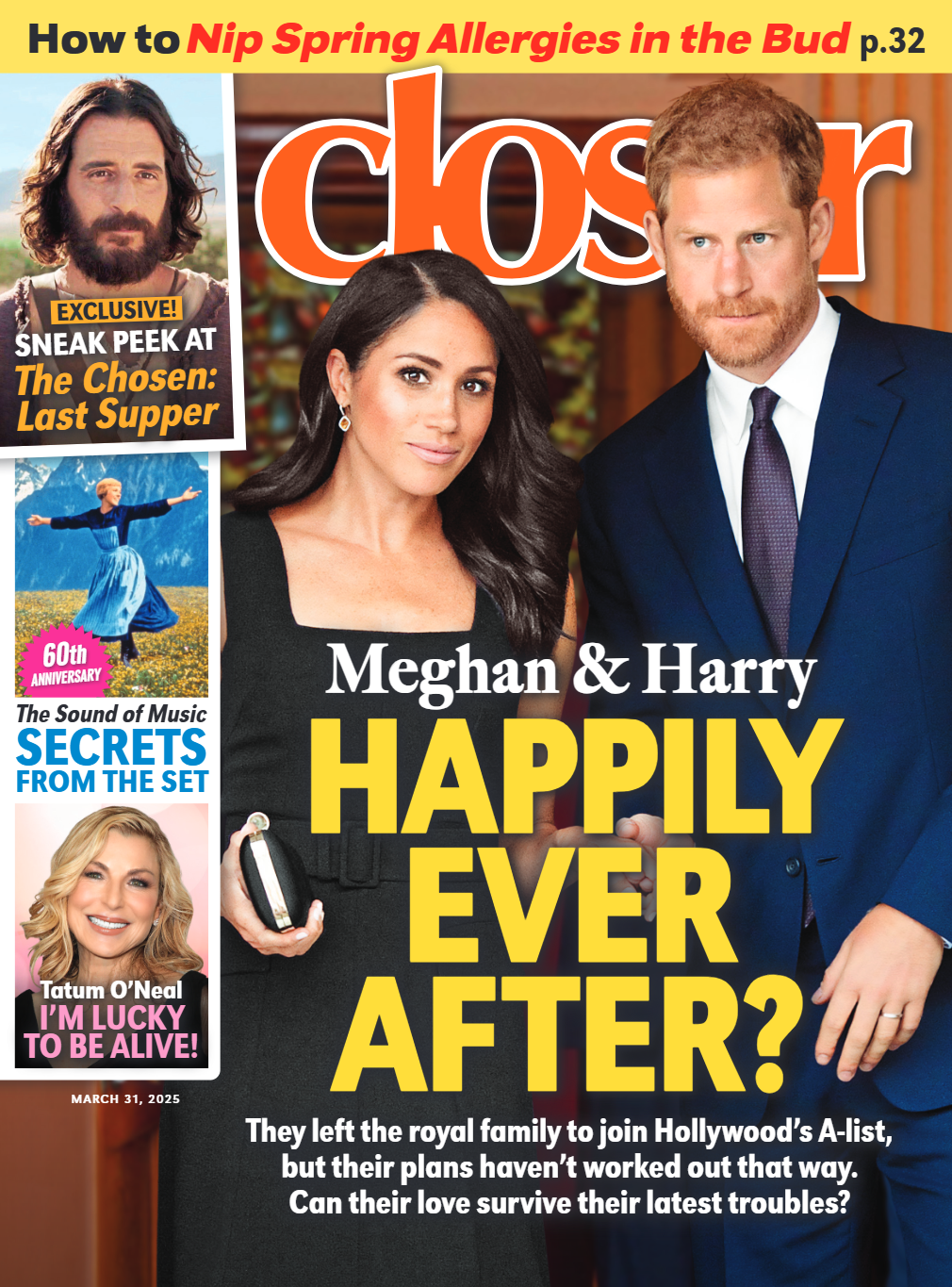 Closer - 03.31.25: Meghan & Harry's Happily Ever After, Spring Allergy Tips, The Chosen's Last Supper Set, The Sound Of Music's 60th Anniversary & Secrets, Tatum O'Neal's Candid Journey & More!