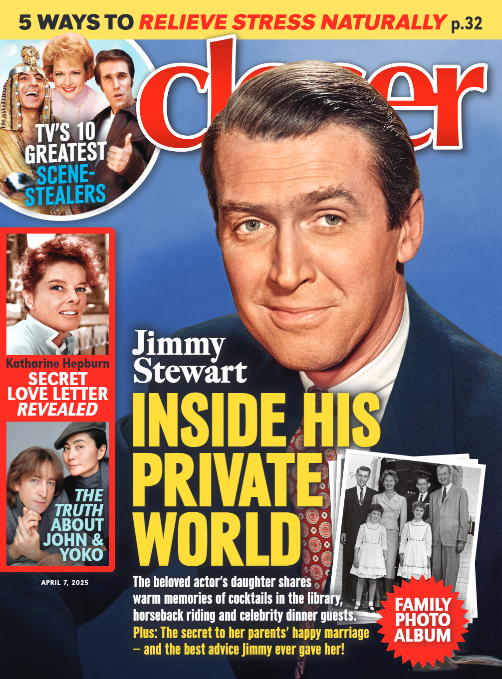 Closer - 04.07.25: Inside Jimmy Stewart's Private World, TV's Greatest Scene Stealers, Katharine Hepburn's Secret Love Letter, Truth About John & Yoko, Relieve Stress Naturally & More!