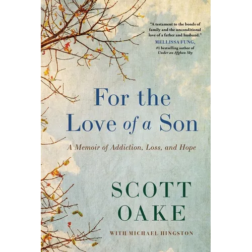 For the Love of a Son: A Memoir of Addiction, Loss, and Hope