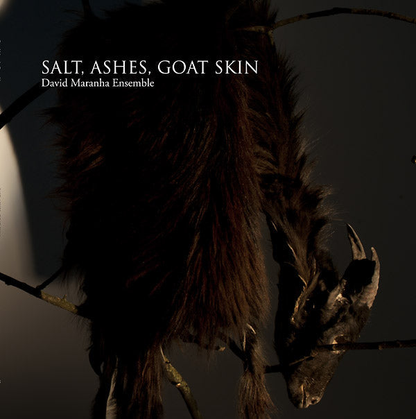 DAVID MARANHA ENSEMBLE - Salt, Ashes, Goat Skin Vinyl Record