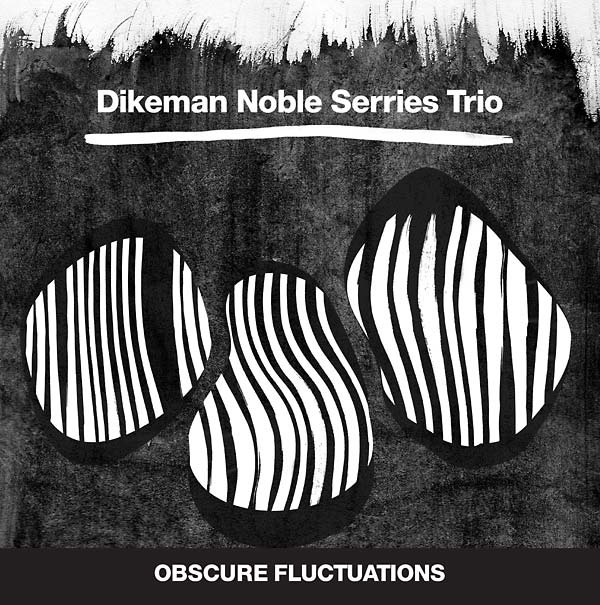 DIKEMAN NOBLE SERRIES TRIO - Obscure Fluctuations Vinyl Record