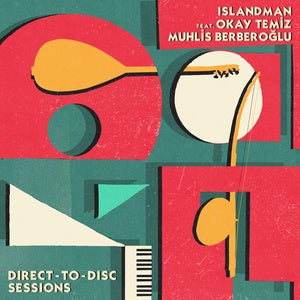 ISLANDMAN feat. OKAY TEMIZ and MUHLIS BERBEROĞLU - Direct-To-Disc Sessions (2LP) Vinyl Record