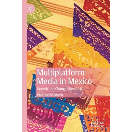 Multiplatform Media in Mexico: Growth and Change Since 2010