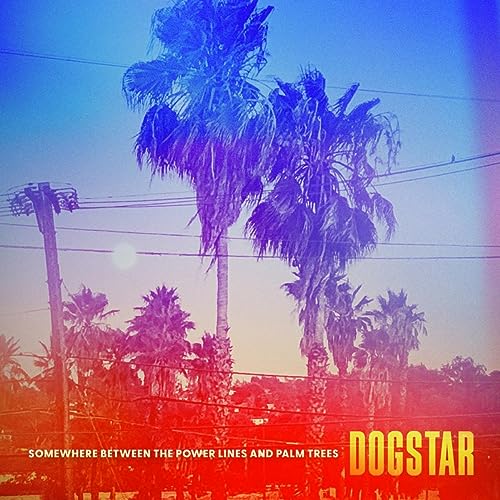 Dogstar - Somewhere Between the Power Lines and Palm Trees Vinyl Record