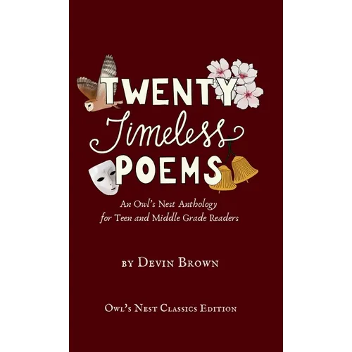 Twenty Timeless Poems: An Owl's Nest Anthology for Teen and Middle Grade Readers