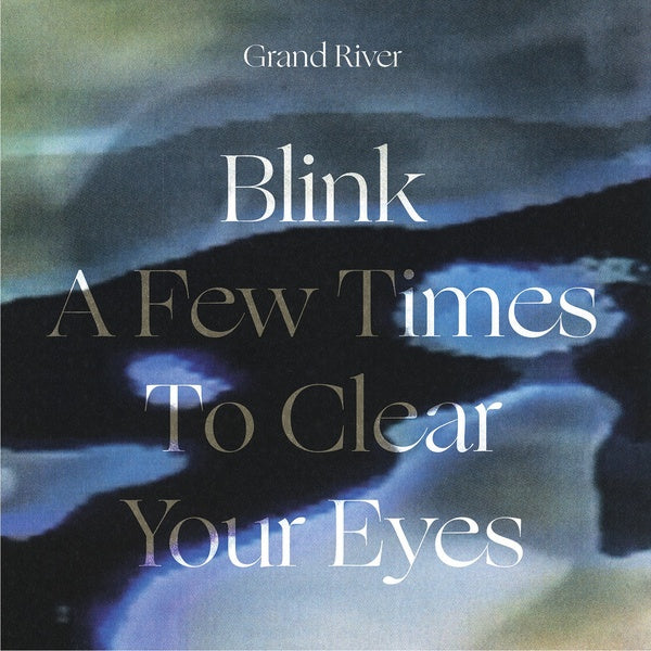 GRAND RIVER - Blink A Few Times To Clear Your Eyes Vinyl Record