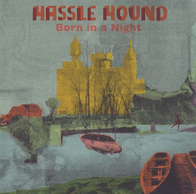 HASSLE HOUND - Born In A Night Vinyl Record