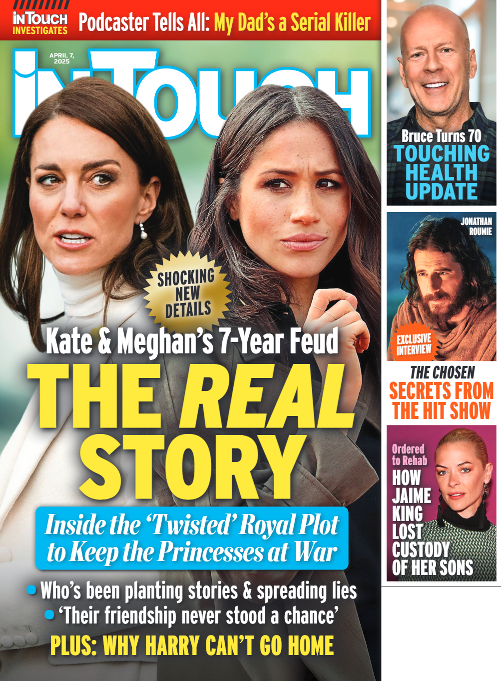 In Touch - 04.07.25: Kate & Meghan's 7-Year Feud, Bruce Willis' Health Update, Jonathan Roumie’s Secrets, Jamie King’s Rehab Journey & Shocking Custody Battle, Podcaster Tells All & More!